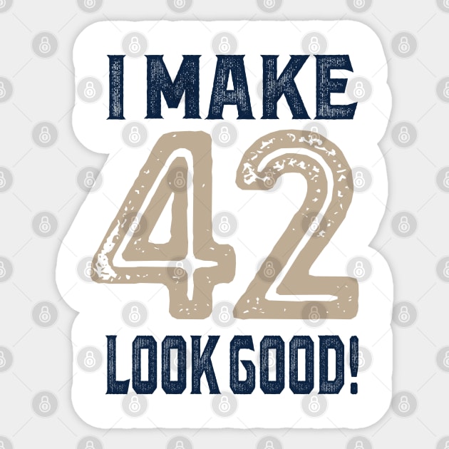 I Make 42 Look Good! Sticker by C_ceconello